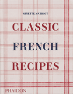 Item #323040 Classic French Recipes. Ginette Mathiot