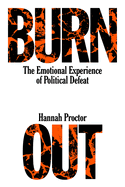Item #322252 Burnout: The Emotional Experience of Political Defeat. Hannah Proctor