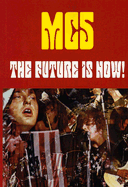 Item #322363 The Future Is Now!: An Illustrated History of the MC5. MICHAEL SIMMONS, CLETUS, NELSON