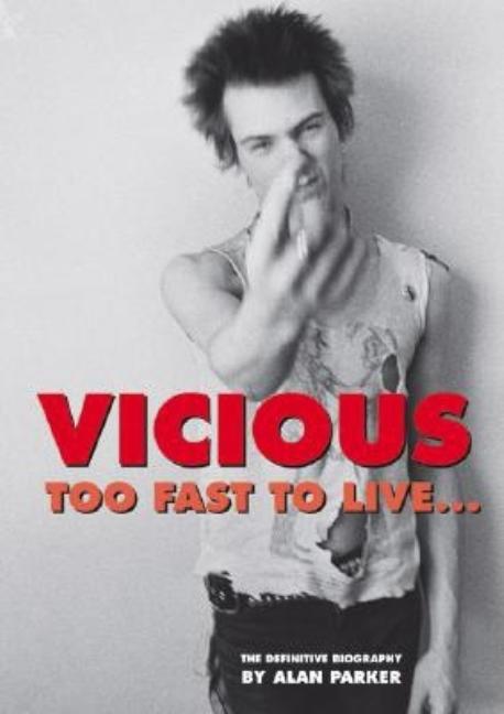 Item #297695 Vicious: Too Fast to Live. Alan Parker
