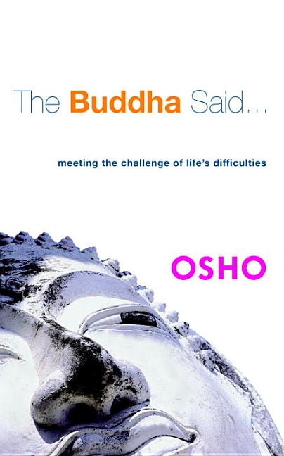 Item #295930 The Buddha Said...: Meeting the Challenge of Life's Difficulties. OSHO