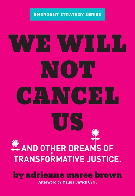 Item #291111 We Will Not Cancel Us: And Other Dreams of Transformative Justice (Emergent Strategy...