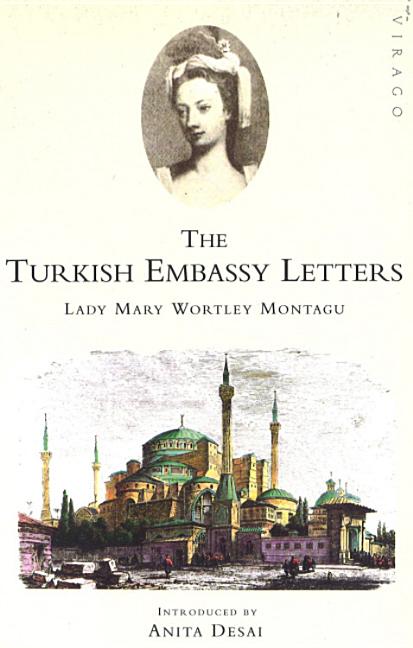 Item #302486 Turkish Embassy Letters. Lady Mary Wortley Montagu