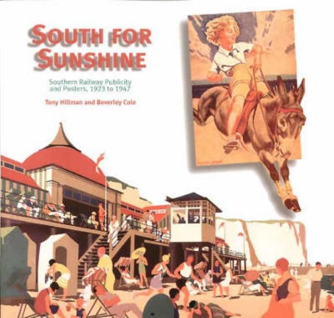 Item #303657 South for Sunshine : Southern Railway Publicity. Tony Hillman and Beverley Cole
