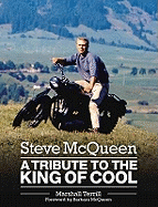 Item #311800 Steve Mcqueen: A Tribute to the King of Cool. Marshall Terrill