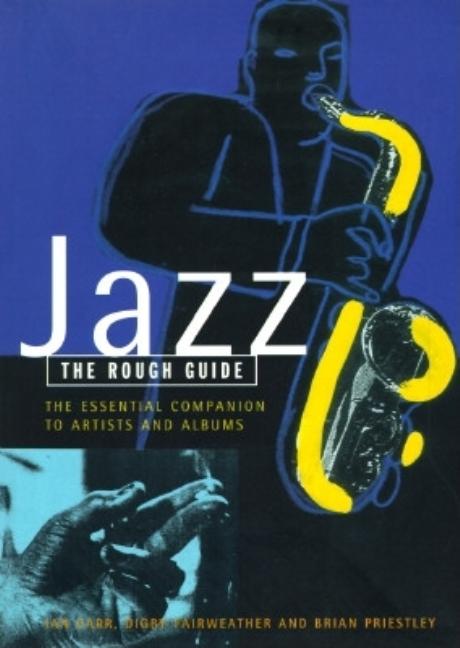 Item #304862 Jazz: The Essential Companion to Artists and Albums (Rough Guides). Ian Carr, Brian,...