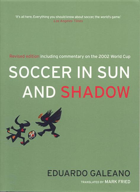 Item #282348 Soccer in Sun and Shadow. Eduardo Galeano.