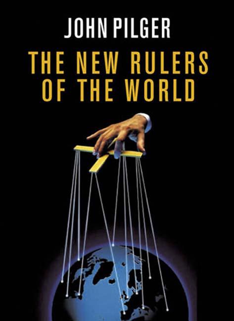 Item #290473 New Rulers of the World. John Pilger