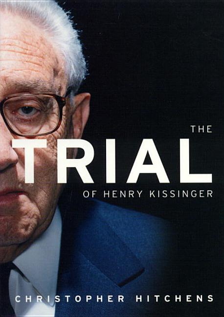 Item #286205 Trial of Henry Kissinger. CHRISTOPHER HITCHENS