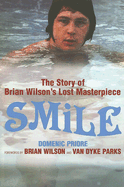 Item #321695 Smile: The Story of Brian Wilson's Lost Masterpiece. Domenic Priore