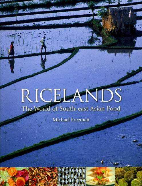 Item #244849 Ricelands: The World of South-east Asian Food. Michael Freeman.