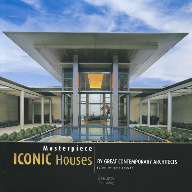 Item #245296 Masterpiece: Iconic Houses by Great Contemporary Architects. Beth Browne.
