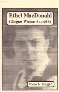 Item #310657 Ethel MacDonald: Glasgow Woman Anarchist. Rhona Hodgart