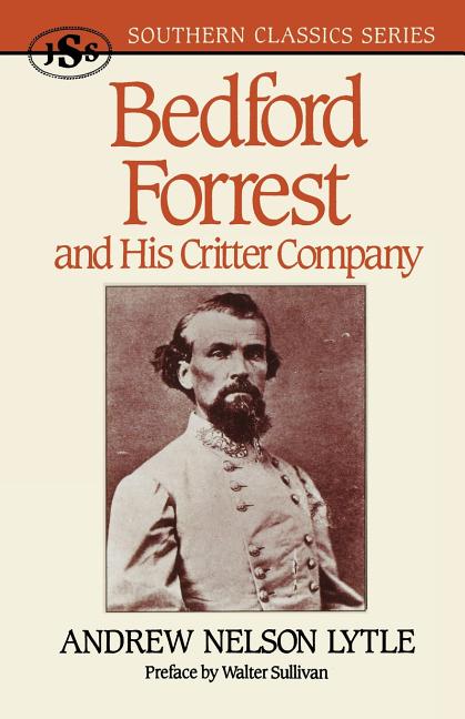 Item #307331 Bedford Forrest: and His Critter Company (Southern Classics Series). Andrew Nelson...