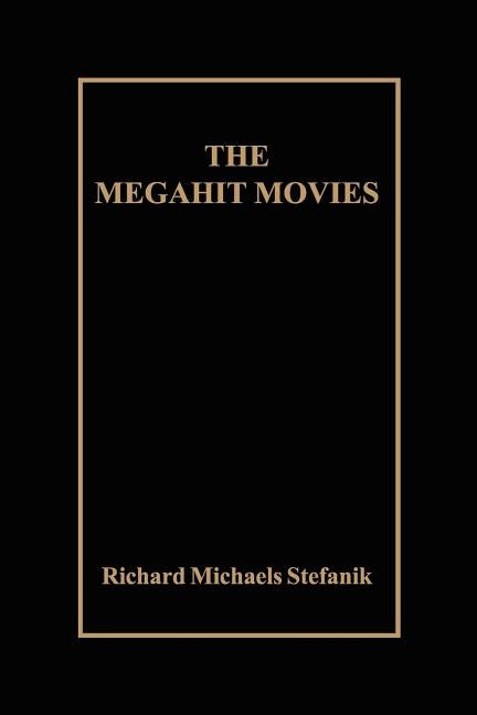 Item #286537 The Megahit Movies. Richard Michaels Stefanik