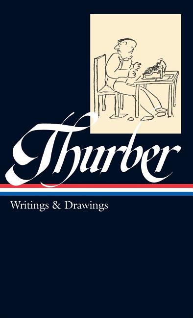 Item #301703 Thurber: Writings and Drawings (Library of America, 90). JAMES THURBER
