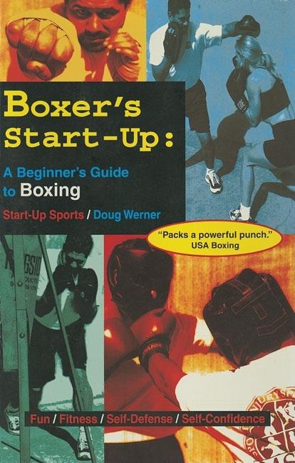 Item #207109 Boxer's Start-Up: A Beginner’s Guide to Boxing (Start-Up Sports series). Doug Werner.