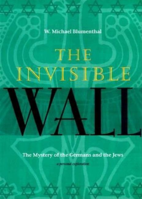 Item #247526 Invisible Wall. W. Michael Blumenthal, Blumenthal.