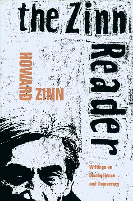 Item #286329 The Zinn Reader: Writings on Disobedience and Democracy. HOWARD ZINN.