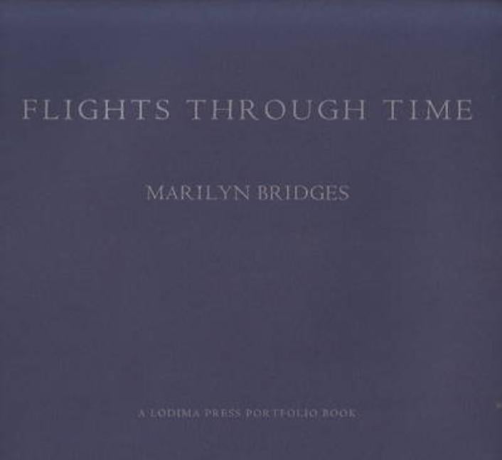 Item #204472 Flights Through Time by Bridges, Marilyn (2007) Paperback. Marilyn Bridges