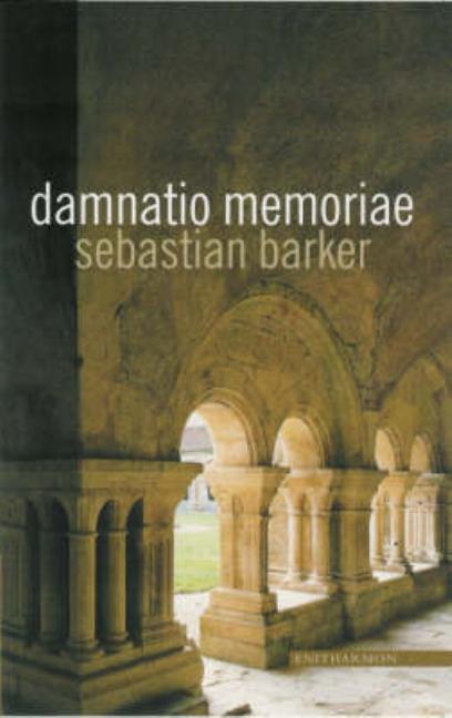 Item #251646 Damnatio Memoriae: Erased from Memory. Sebastian Barker