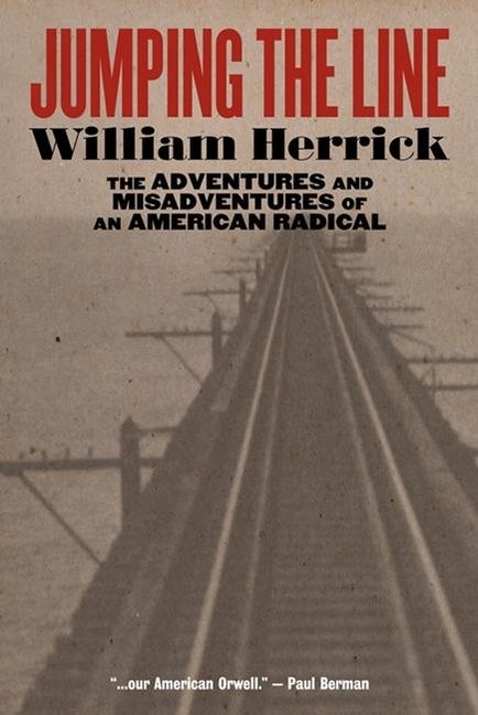 Item #305136 Jumping the Line: The Adventures and Misadventures of an American Radical. William...