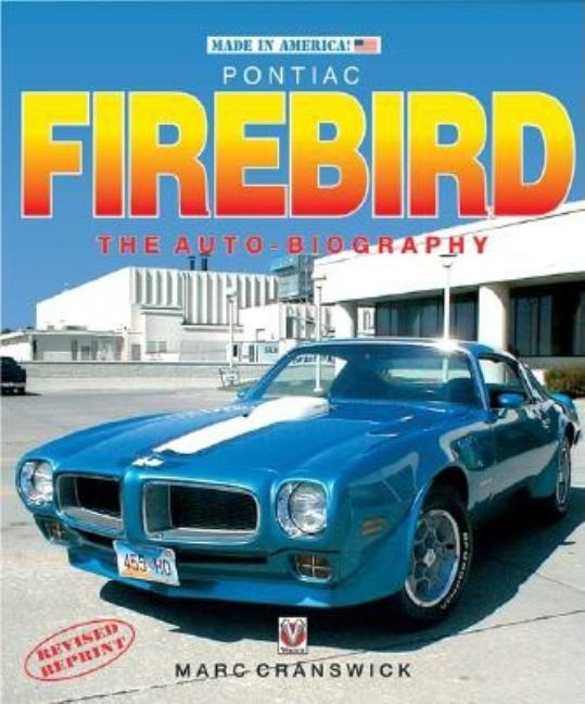 Item #257911 Pontiac Firebird: The Auto-Biography (Car & Motorcycle Marque/Model). Marc Cranswick