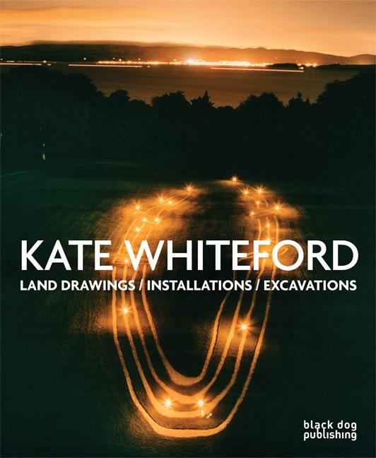 Item #255816 Kate Whiteford: Land Drawings/Installations/Excavations. Richard Cork, Richard,...