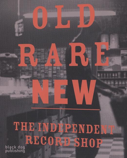Item #296321 Old Rare New: The Independent Record Shop. EMMA PETTIT