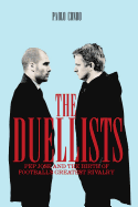 Item #394069 Duellists: Pepe, Jose and the Birth of Football's Greatest Rivalry. Paolo Condo