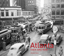 Item #322378 Atlanta: Then and Now®. Michael Rose