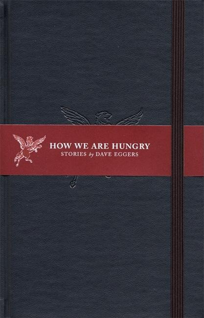 Item #300070 How We Are Hungry: Stories. Dave Eggers