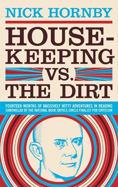 Item #314011 Housekeeping vs. the Dirt. NICK HORNBY