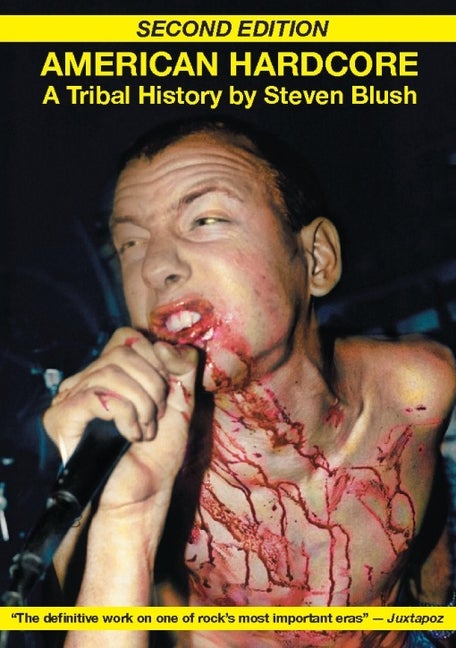 Item #295238 American Hardcore (Second Edition): A Tribal History. Steven Blush