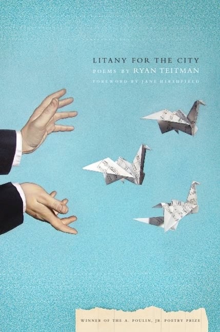Item #286535 Litany for the City (A. Poulin, Jr. New Poets of America Series). Ryan Teitman