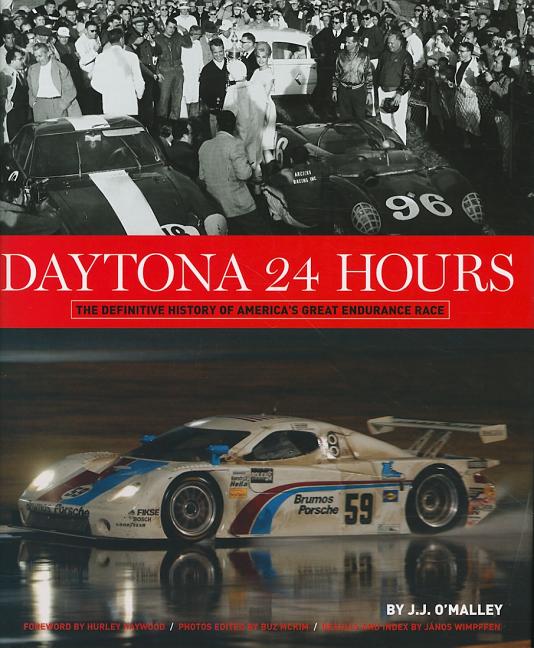 Item #287295 Daytona 24 Hours: The Definitive History of America's Great Endurance Race. J. J....
