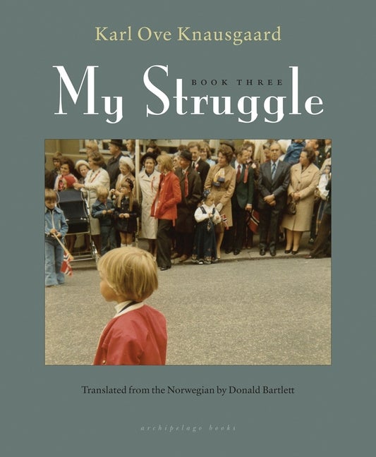 Item #232816 My Struggle: Book Three: Boyhood. Karl Ove Knausgaard, Don Bartlett