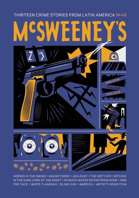 Item #235657 McSweeney's Issue 46: Thirteen Crime Stories From Latin America(Mcsweeney's...