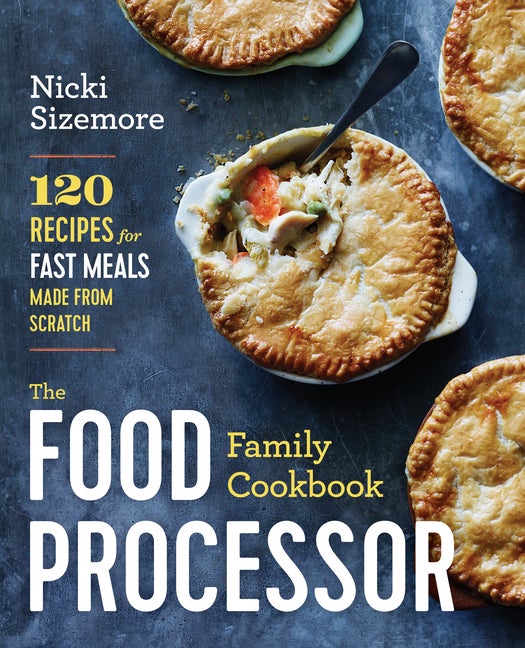 Item #287768 The Food Processor Family Cookbook: 120 Recipes for Fast Meals Made From Scratch....