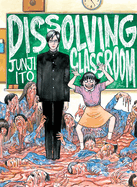 Item #320772 Dissolving Classroom. Junji Ito