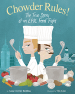 Item #311320 Chowder Rules!: The True Story of an Epic Food Fight. Anna Crowley Redding