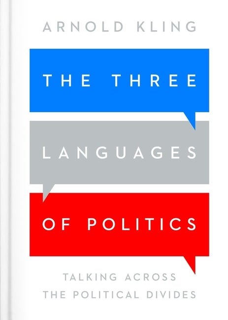 Item #291182 The Three Languages of Politics: Talking Across the Political Divides. Arnold Kling