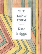 Item #316133 The Long Form. Kate Briggs