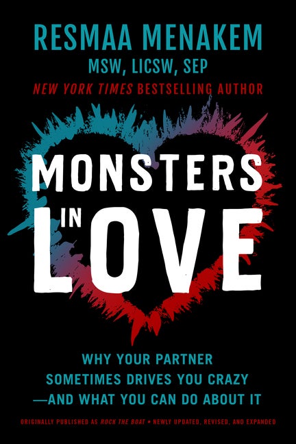 Item #291892 Monsters in Love: Why Your Partner Sometimes Drives You Crazy―and What You Can Do About It. Resmaa Menakem MSW LICSW SEP.