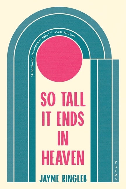 Item #307682 So Tall It Ends in Heaven: Poems. Jayme Ringleb