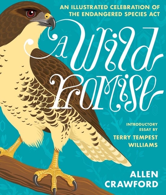 Item #301304 A Wild Promise: An Illustrated Celebration of The Endangered Species Act. Allen...