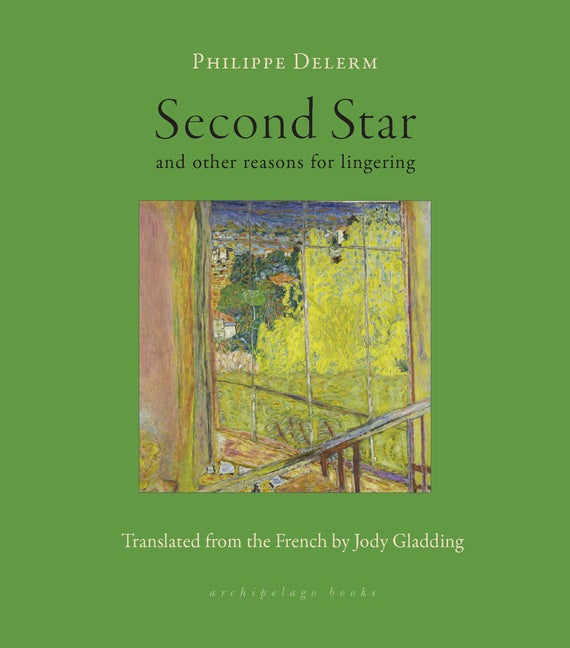 Item #297830 Second Star: and other reasons for lingering. Philippe Delerm