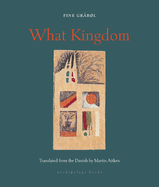 Item #322517 What Kingdom (Archipelago Books). FINE GRABOL