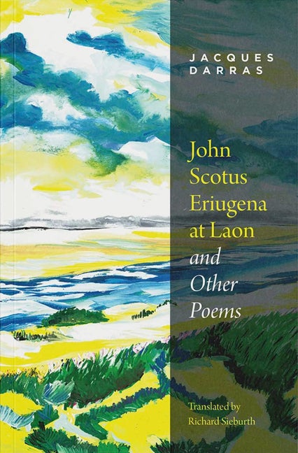 Item #289355 John Scotus Eriugena at Laon & Other Poems. Jacques Darras.