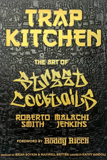 Item #300215 Trap Kitchen: The Art of Street Cocktails. Malachi Jenkins, Roberto, Smith